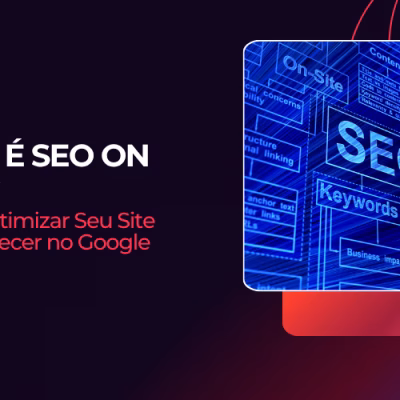 O Que é SEO On Page e Como Otimizar Seu Site Para Aparecer no Google