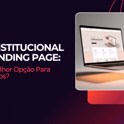 Site Institucional ou Landing Page: Qual a Melhor Opção para Autônomos?